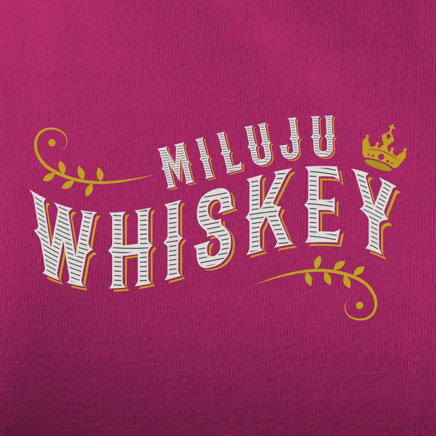 Miluju Whiskey