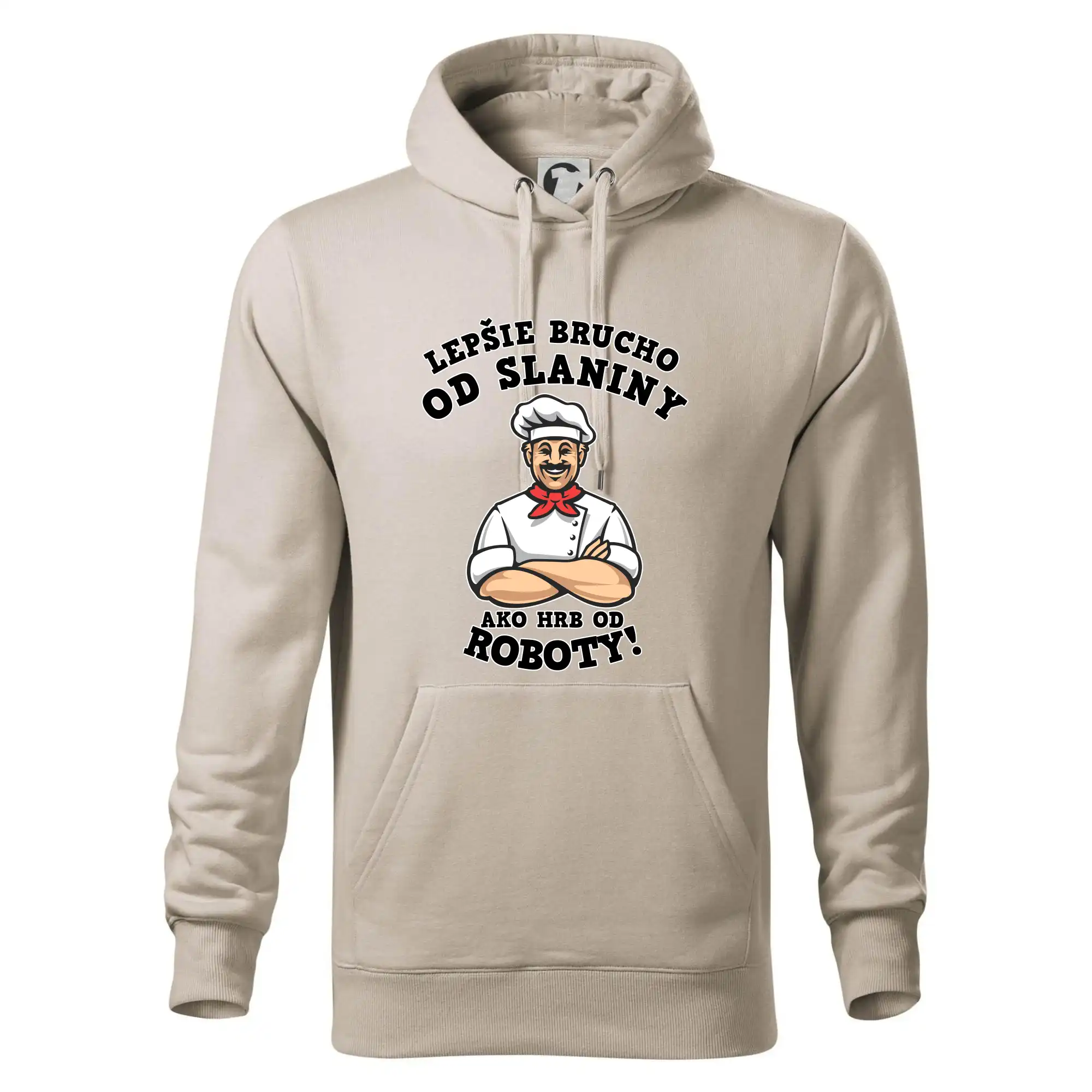Lepšie bruch od slaniny ako hrb od roboty