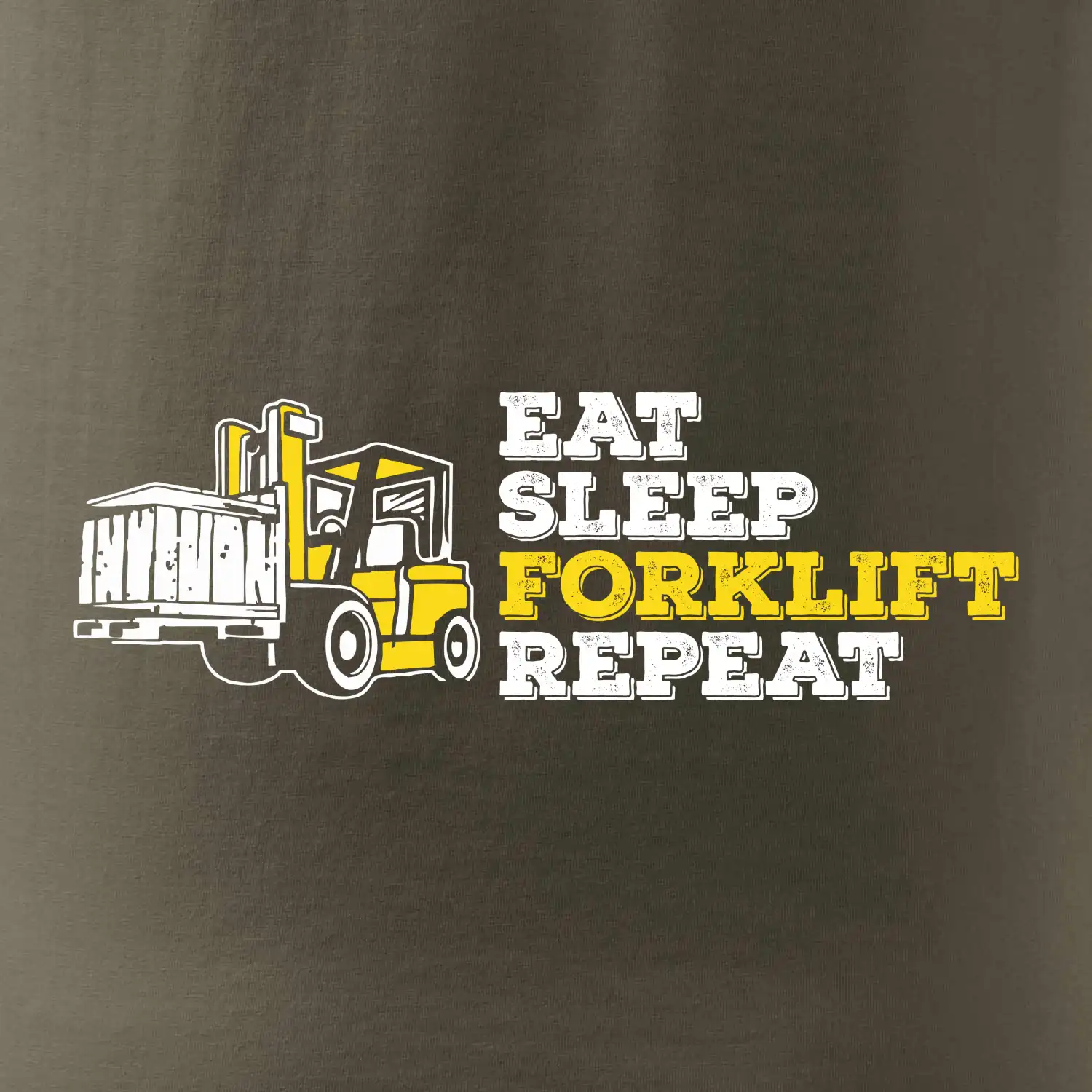 Eat Sleep Forklift Repeat