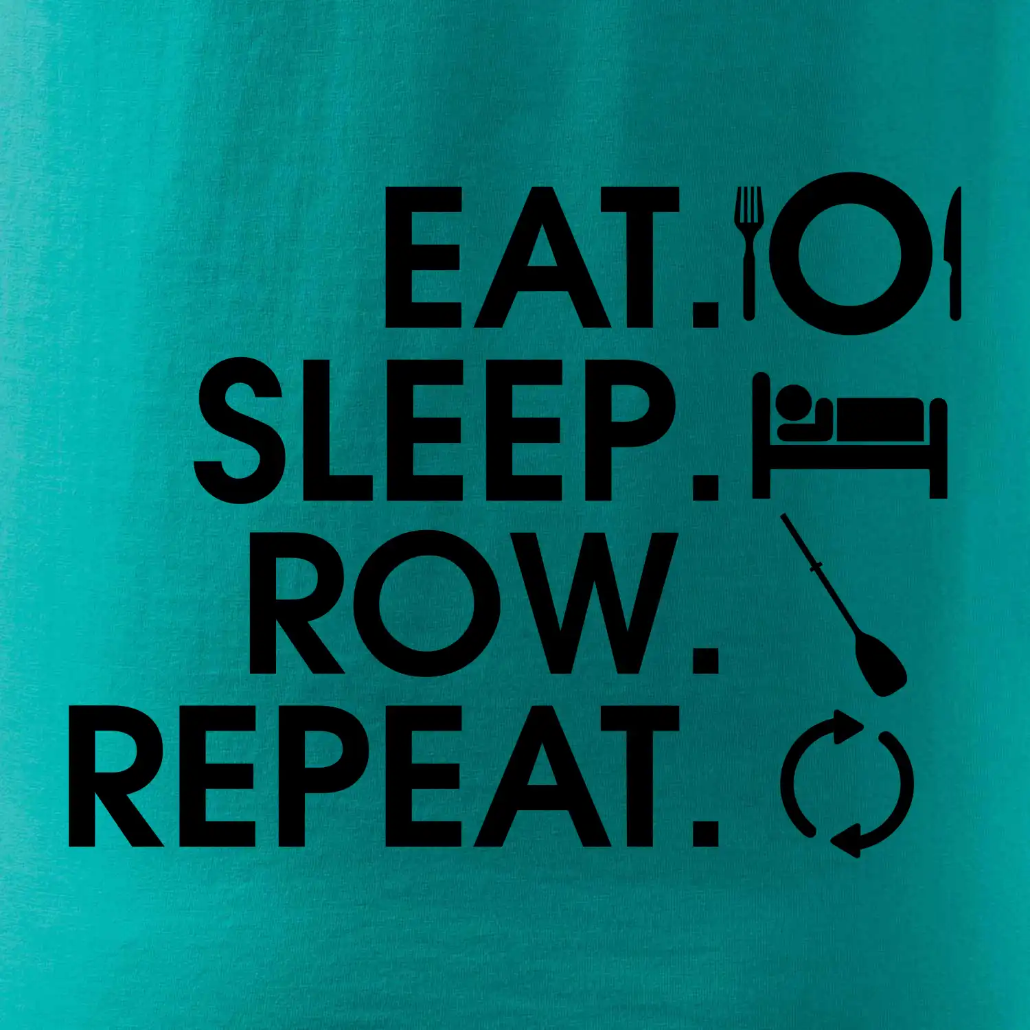 Eat sleep row repeat