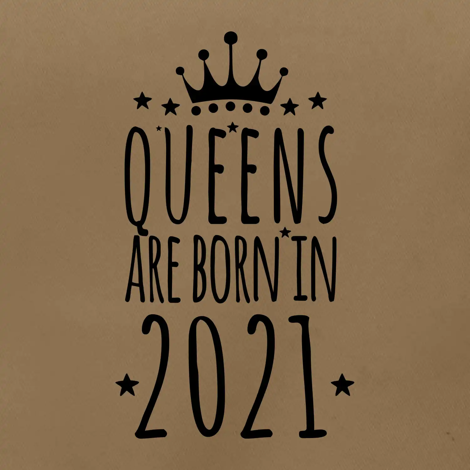 Queens are born in 2021