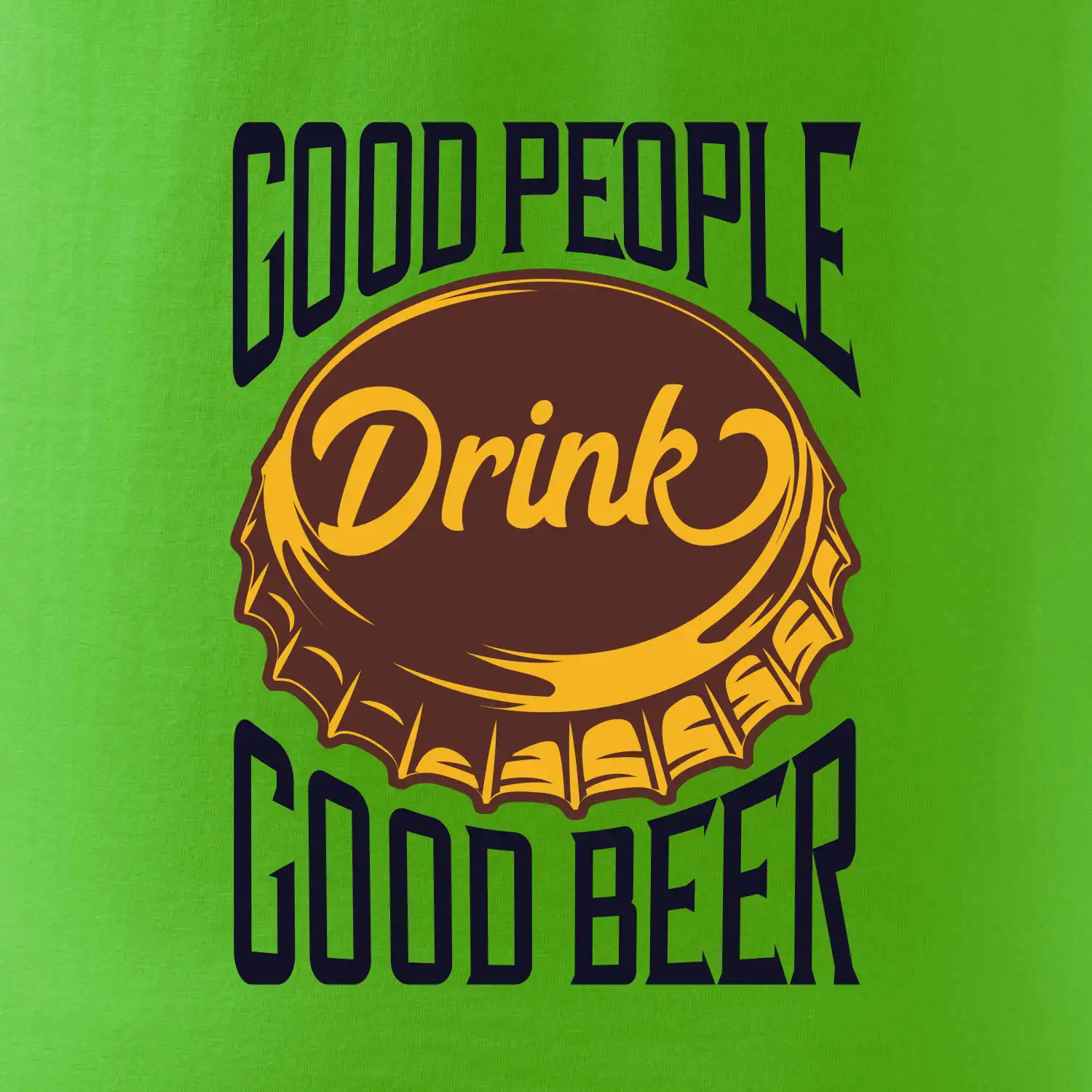 Good People Drink good Beer