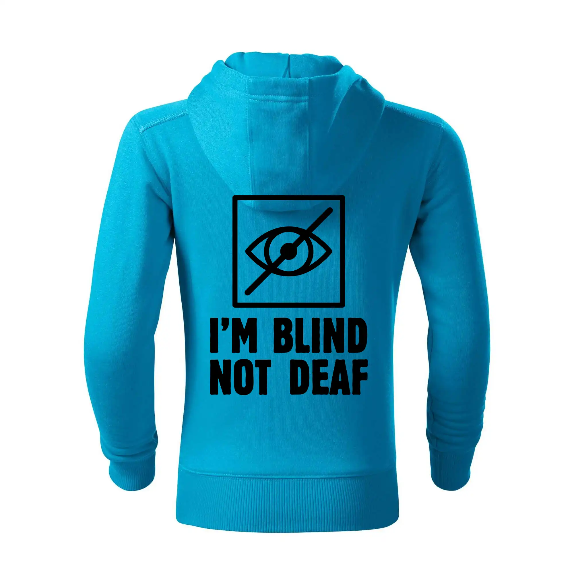 I'm blind not deaf