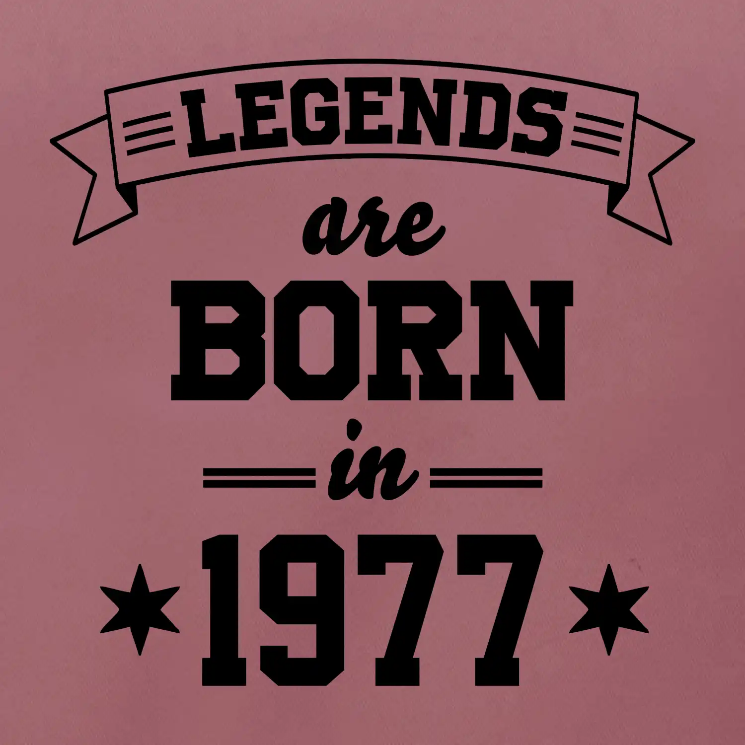 Legends are born in 1977