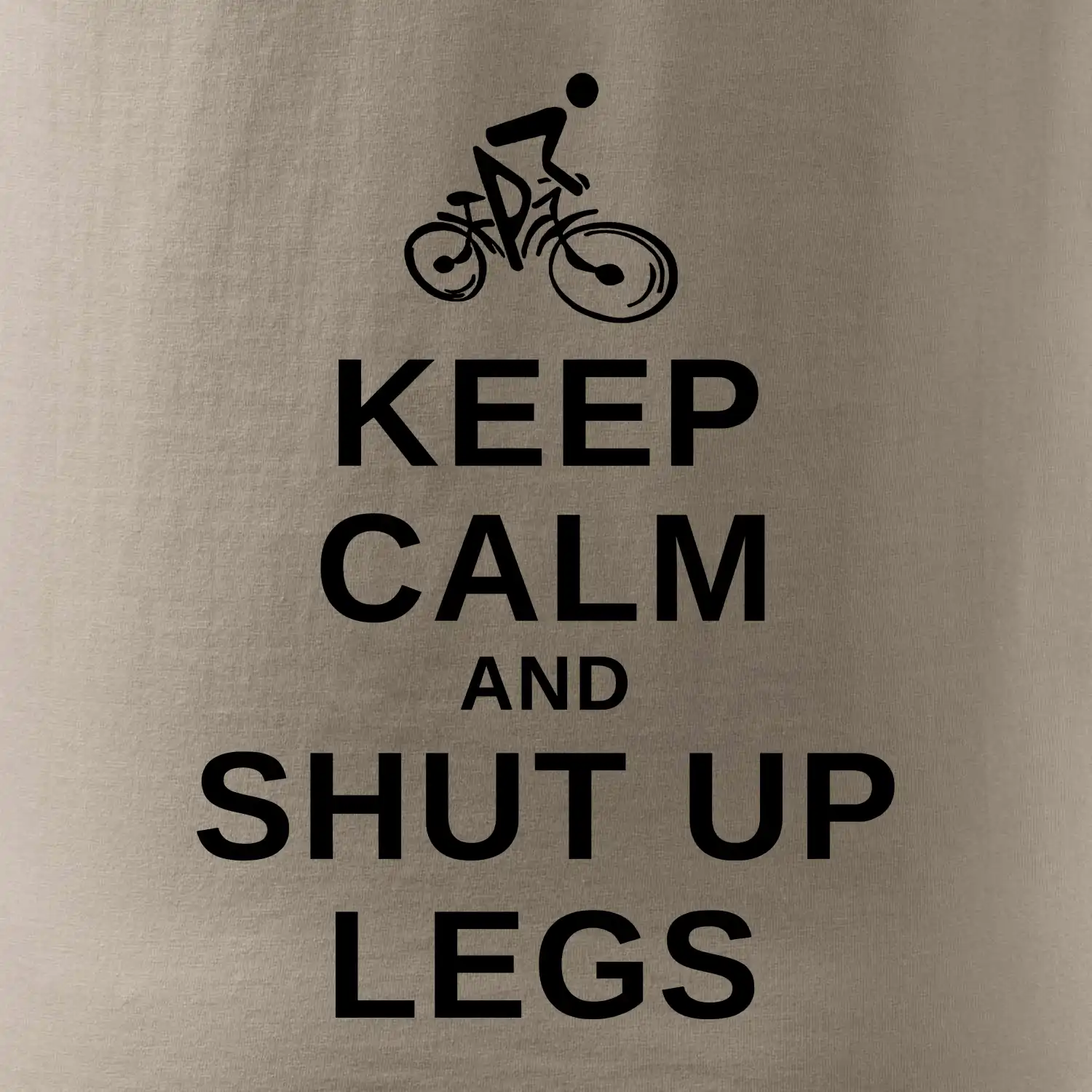 Keep calm and shut your legs