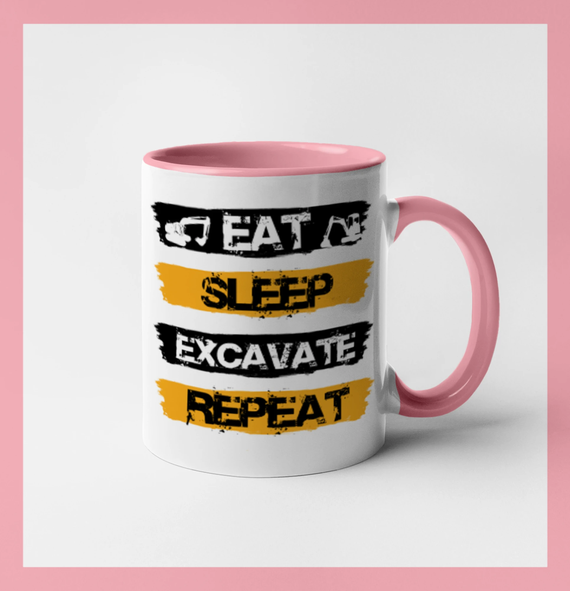 Eat Sleep Excavate Repeat