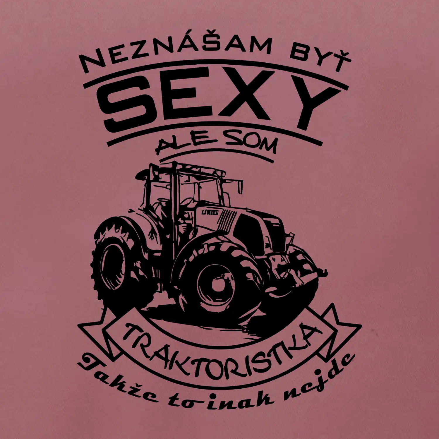 Neznášam byť sexy - Traktoristaka - Traktor