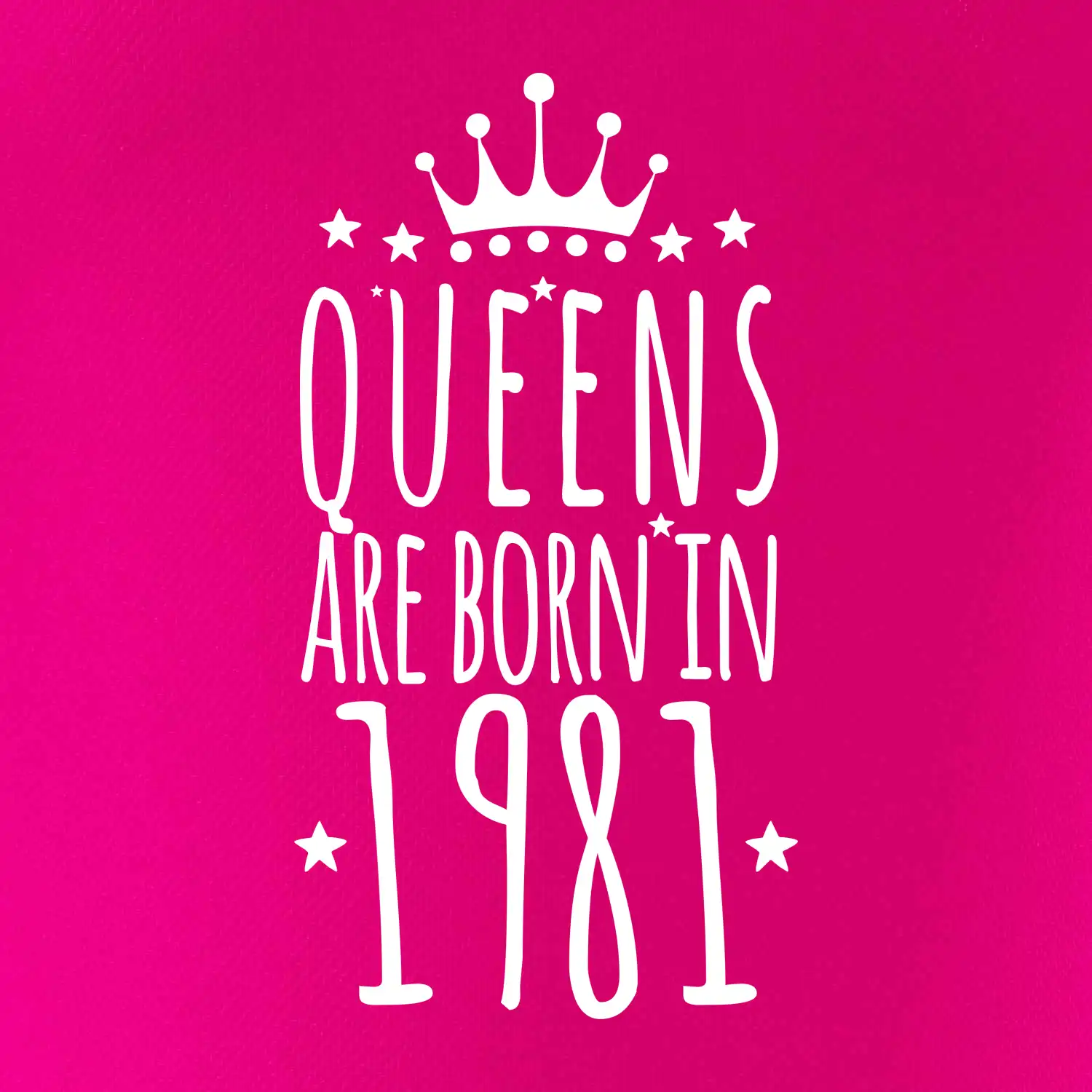 Queens are born in 1981