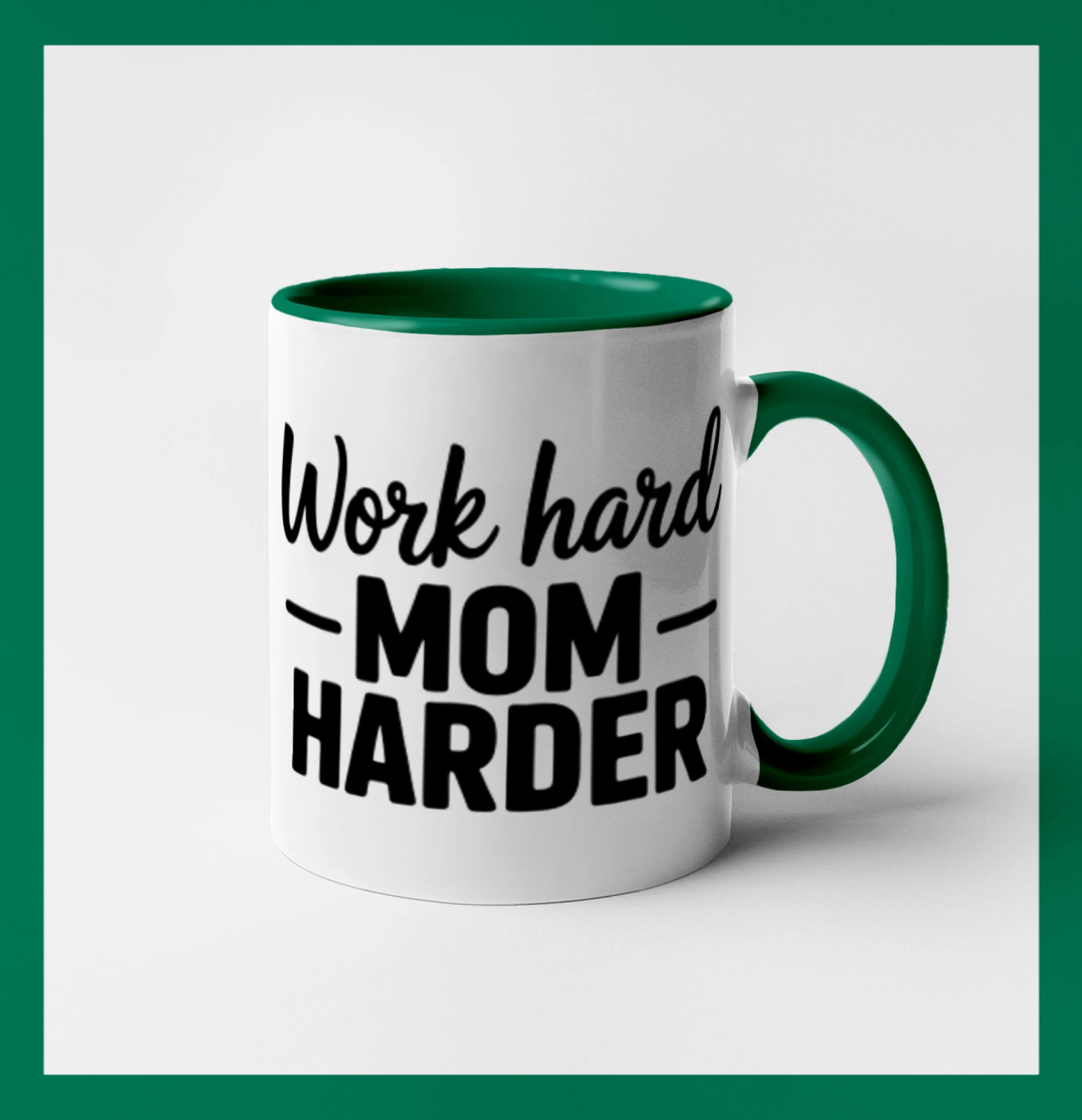 Work hard mom harder