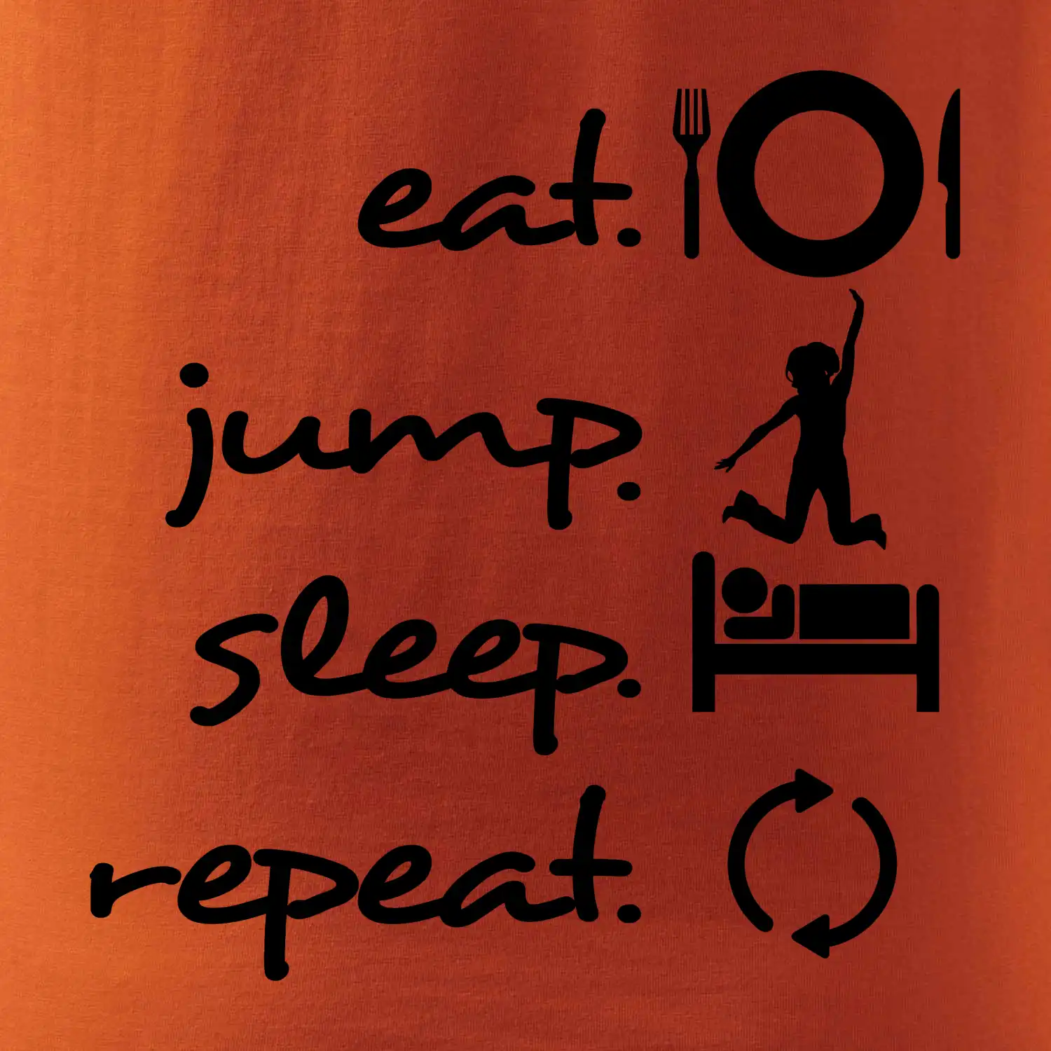 Eat jump sleep repeat