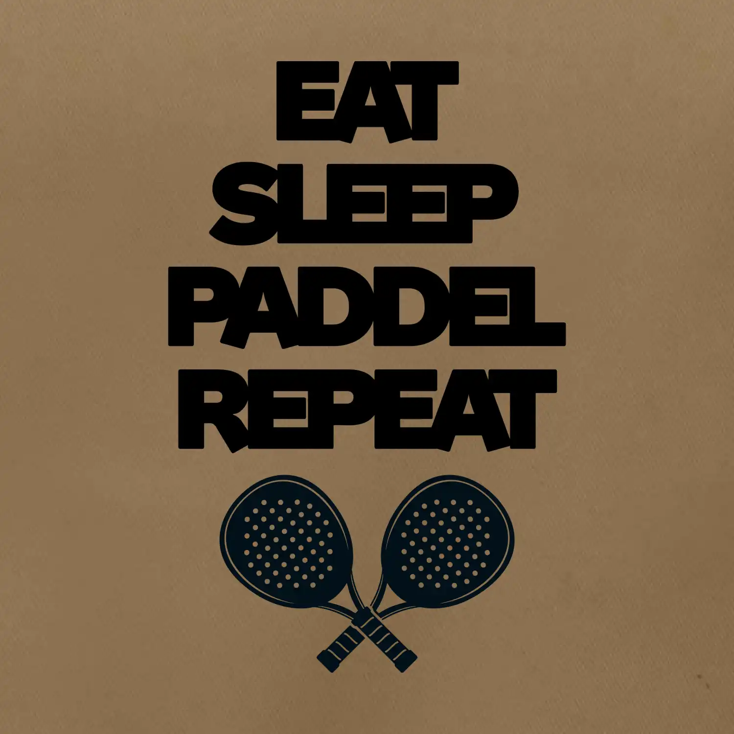 Eat sleep paddel repeat pod sebou