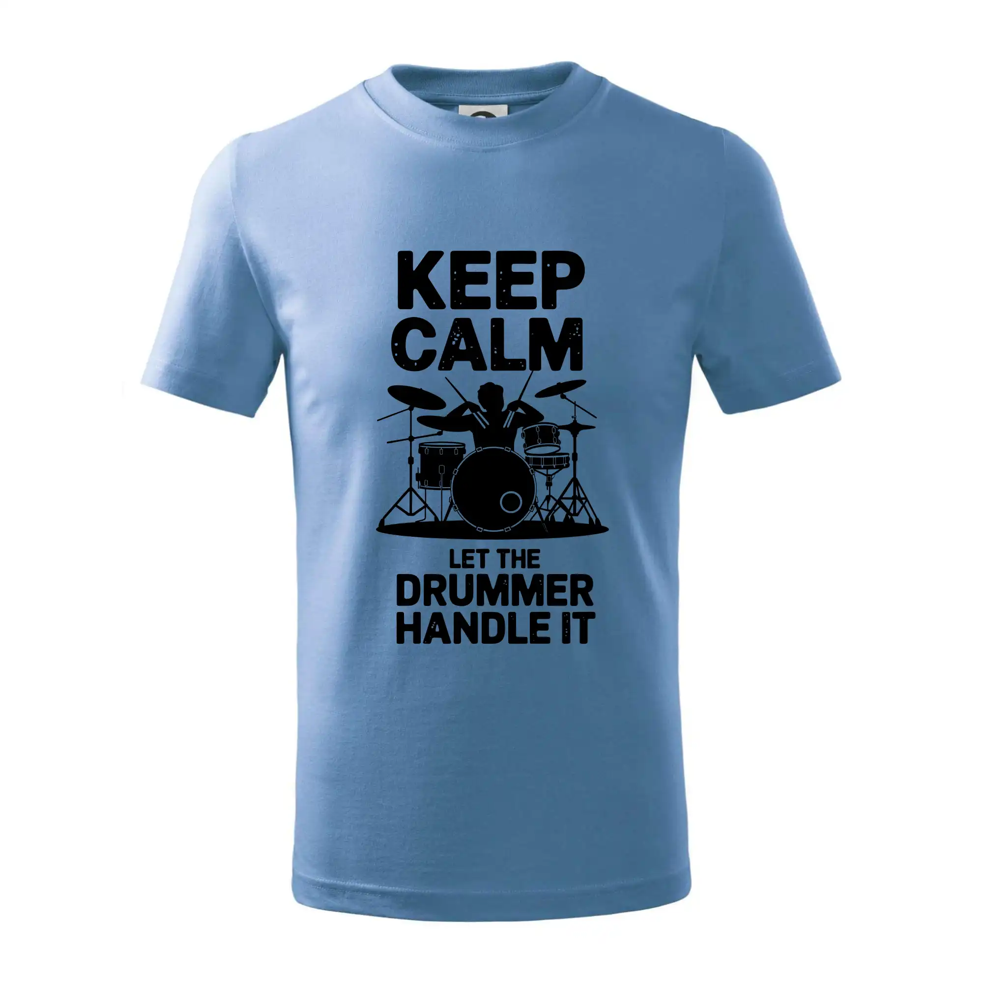 Keep Calm and Let The Drummer Handle It