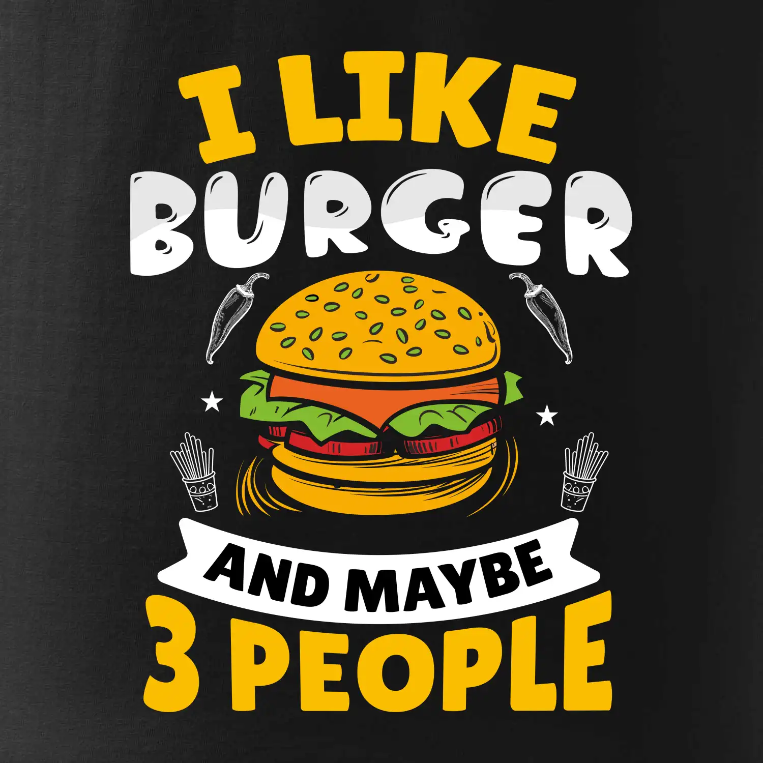 I like burger and maybe 3 people