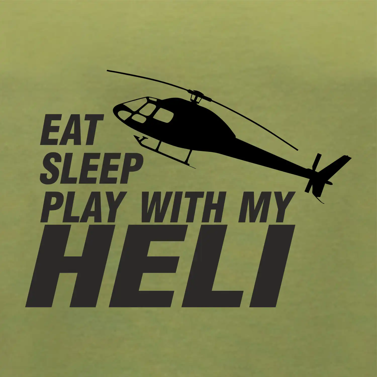 Eat Sleep Play With My Heli