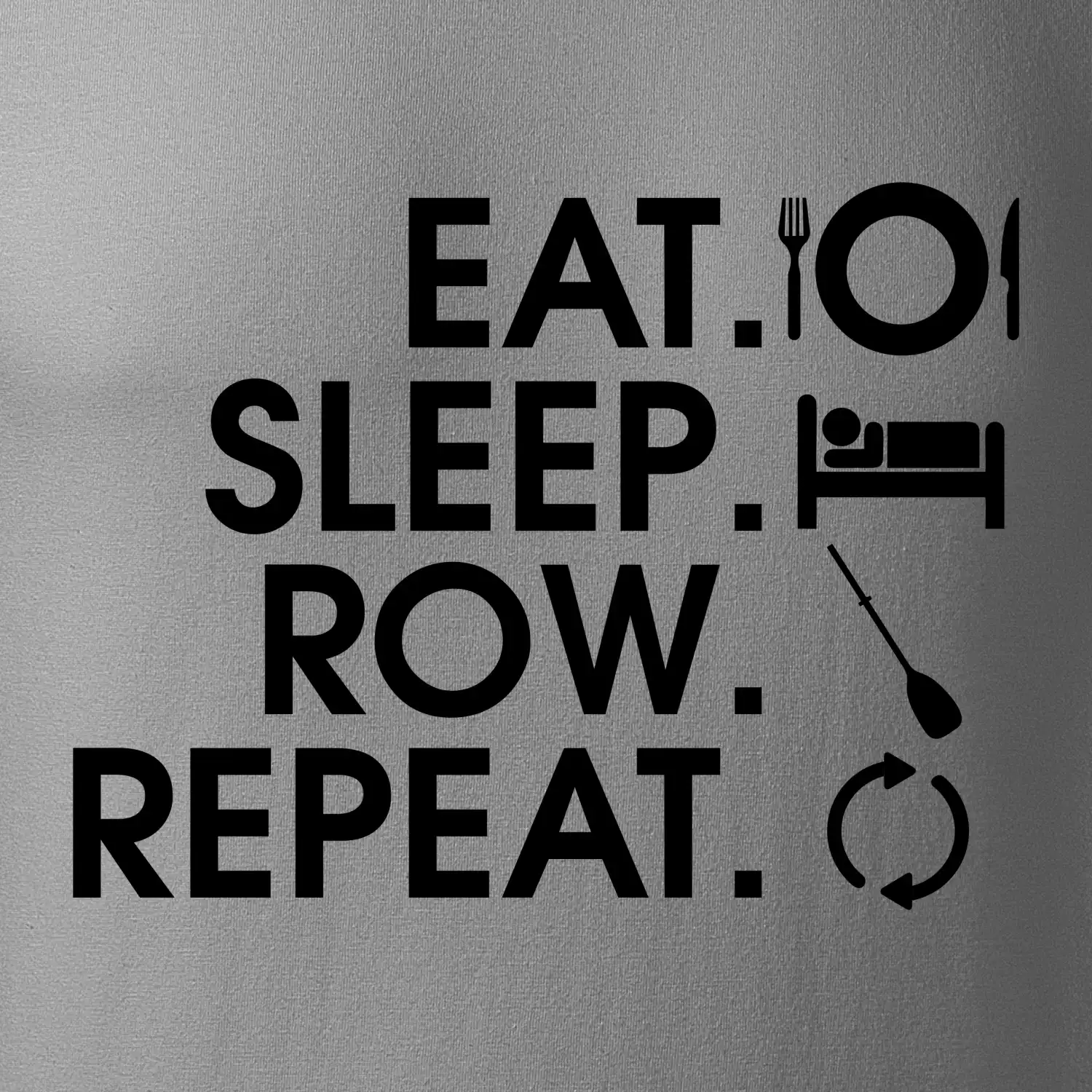 Eat sleep row repeat
