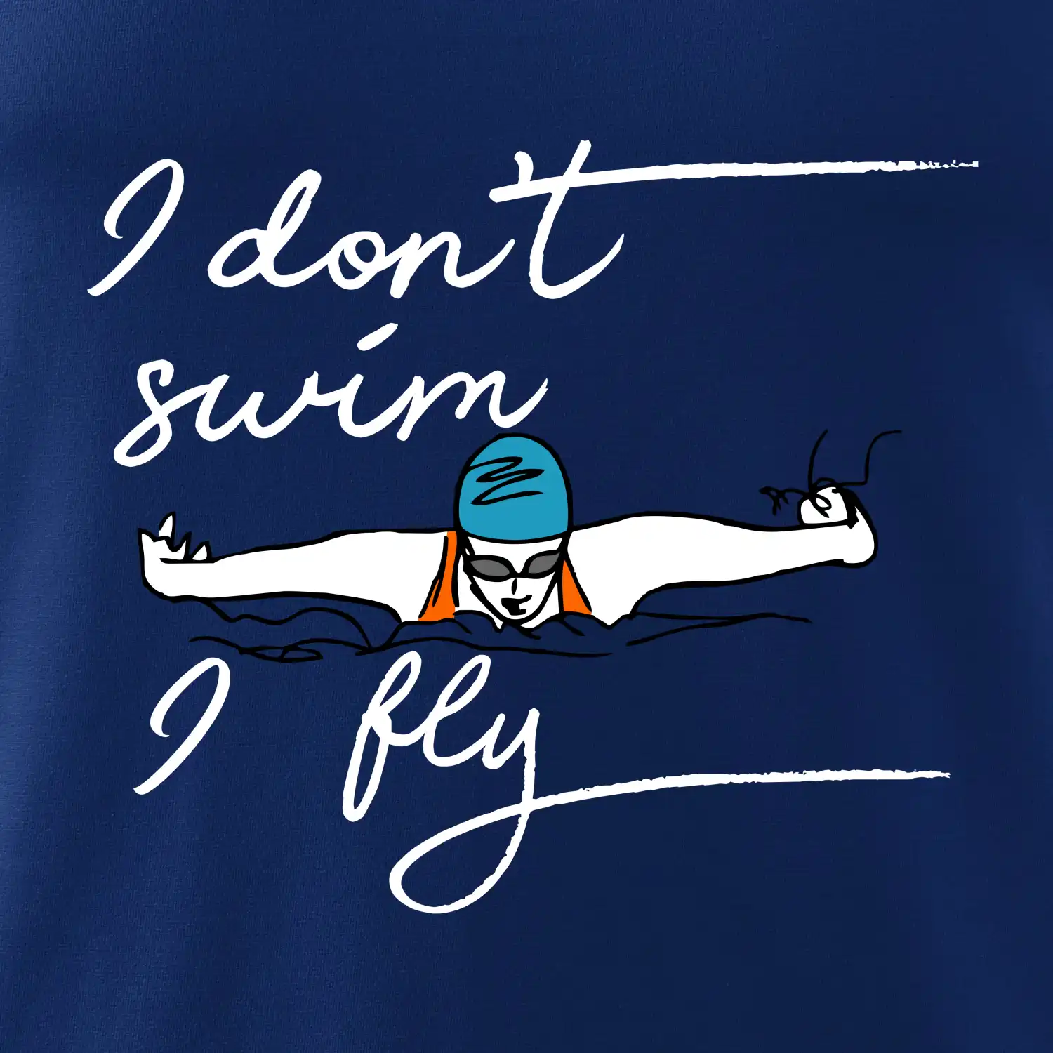 I don't swim i fly