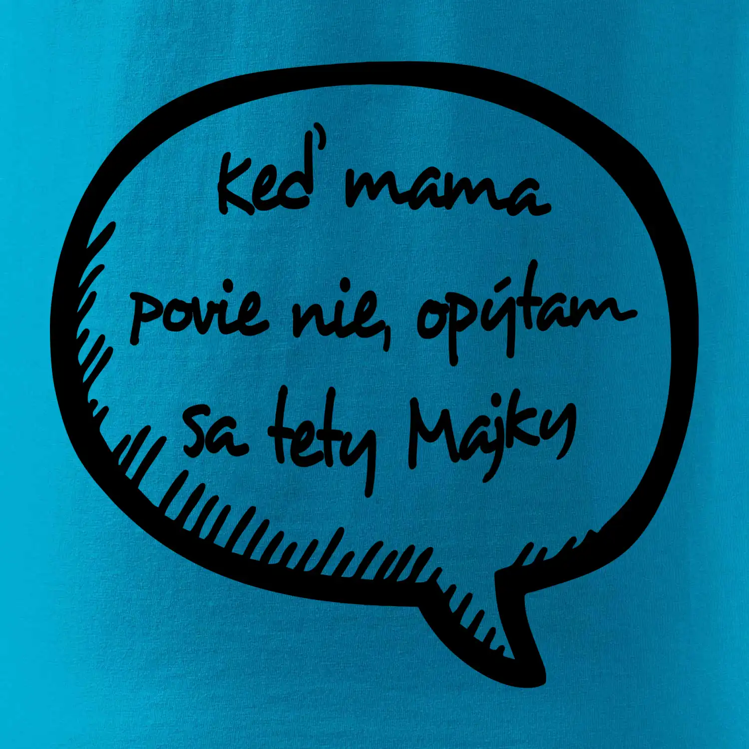 Keď mama povie nie, opýtam sa tety (vlastné meno)