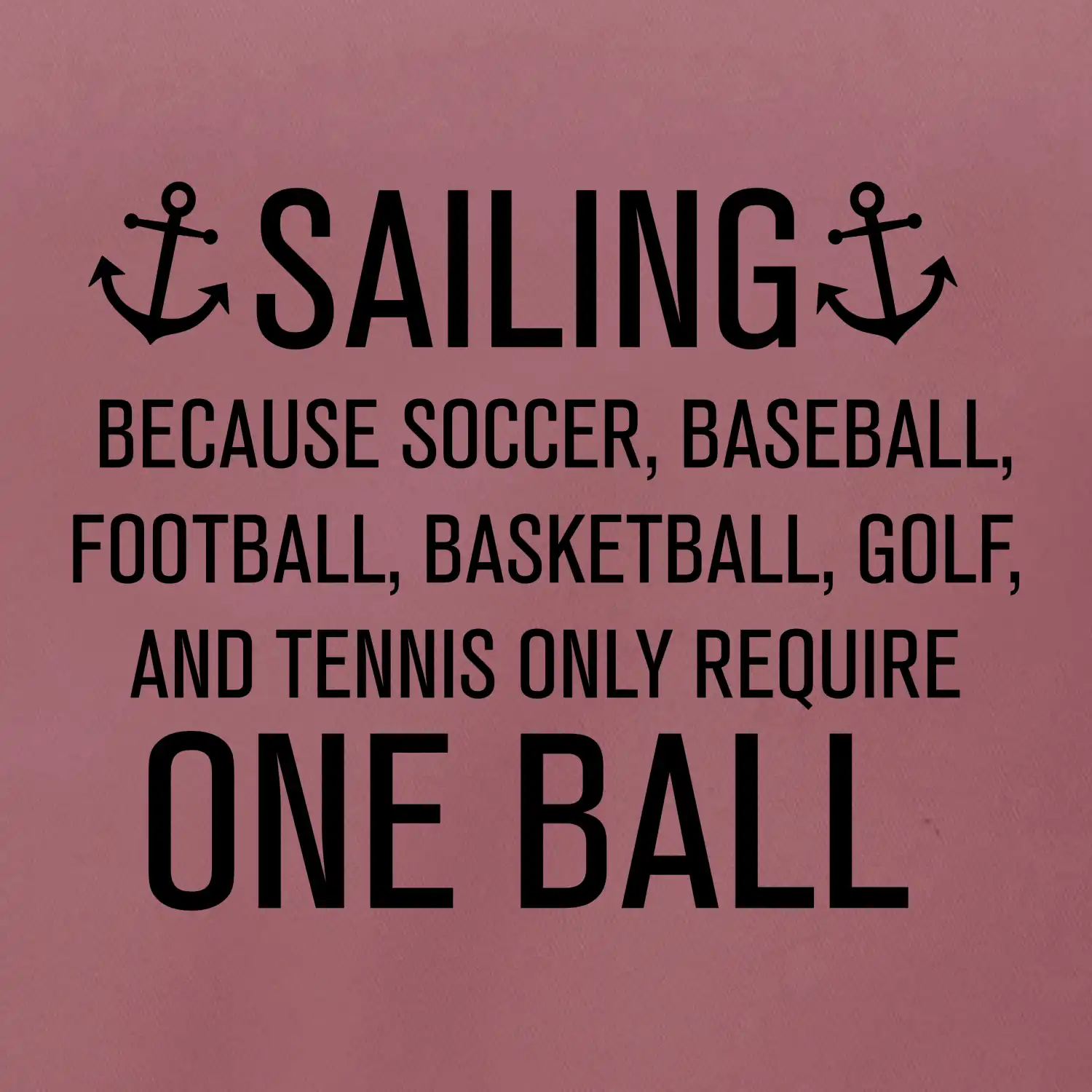 Sailing beacause one ball