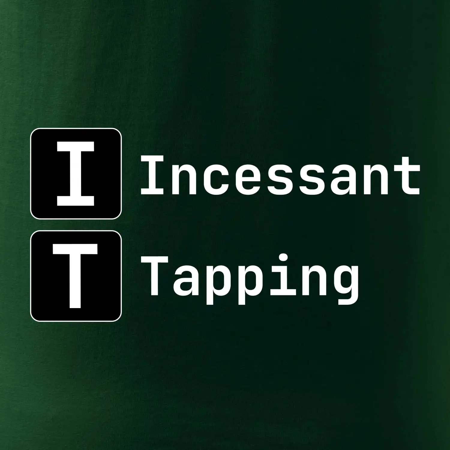 IT Nápis Incessant Tapping
