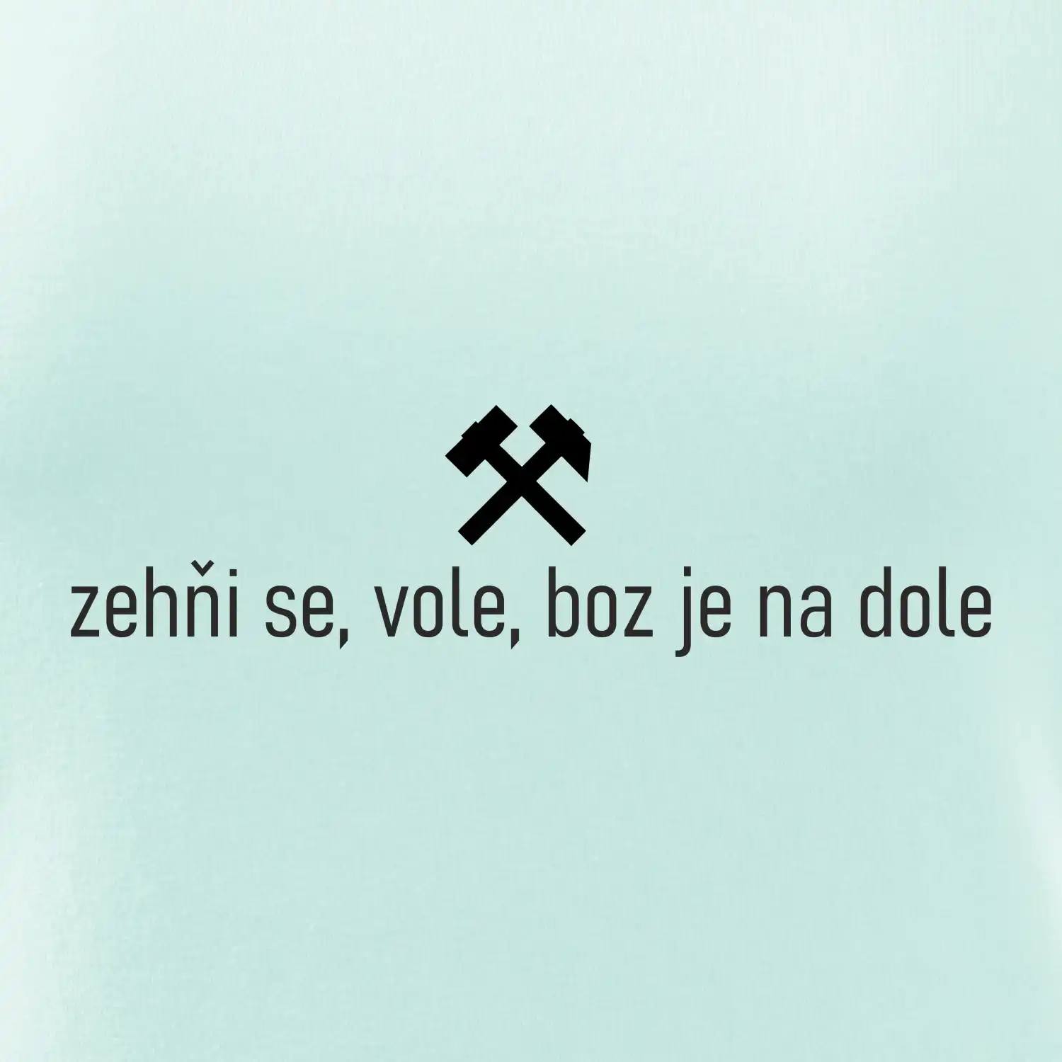 Zehňi se, vole, boz je na dole