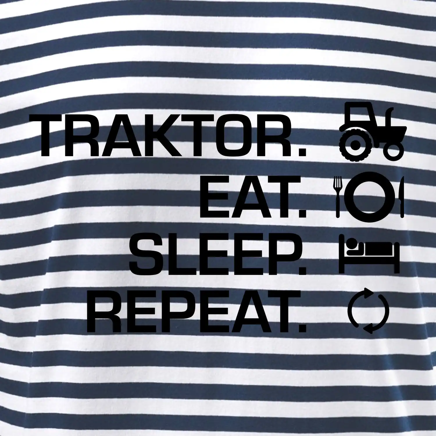 Traktor eat sleep repeat