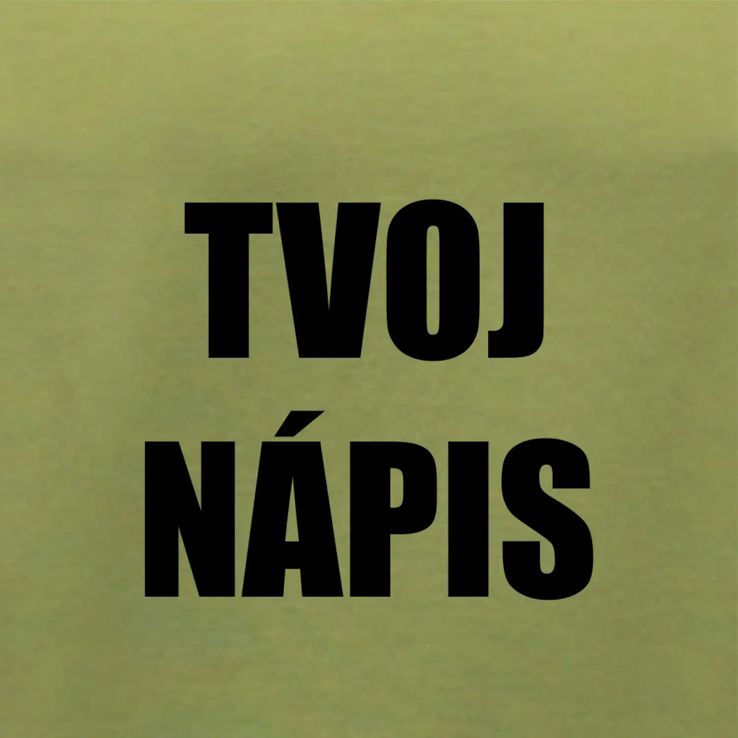 Tvoj vlastný nápis - tlačiaci