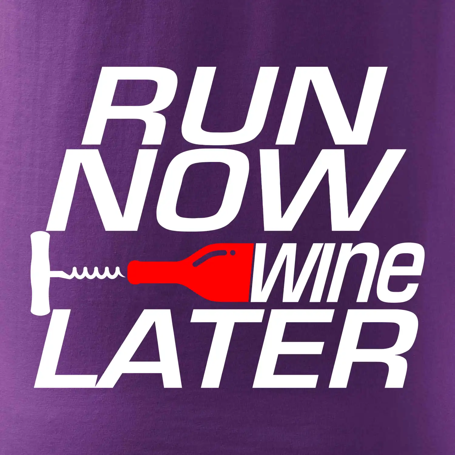 Run now Wine later
