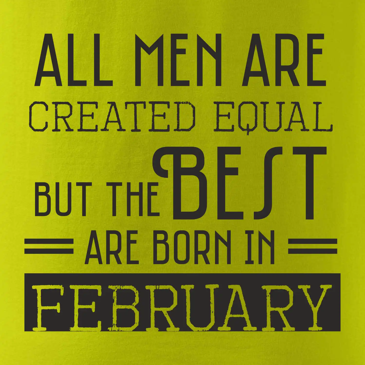 All men are created equal february