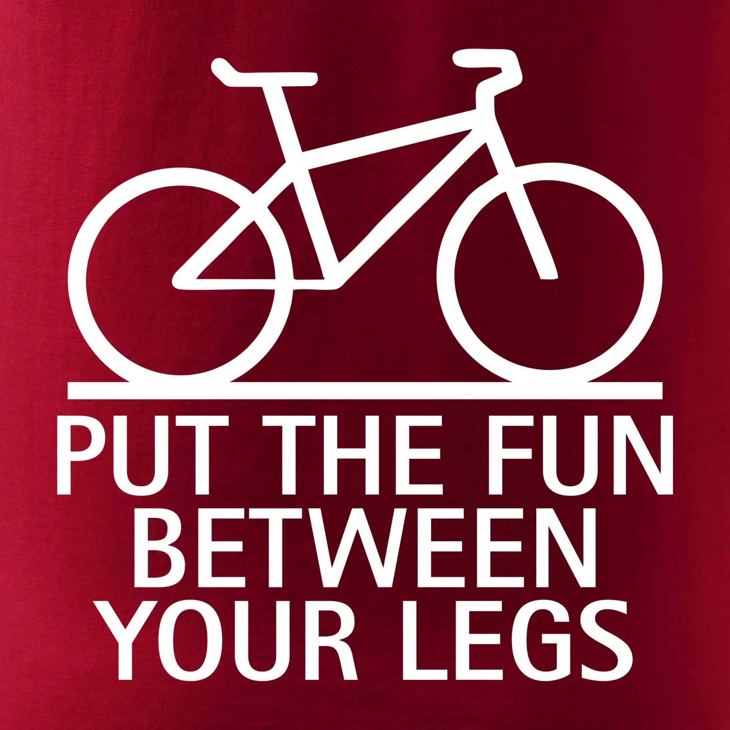 Put the fun between your legs