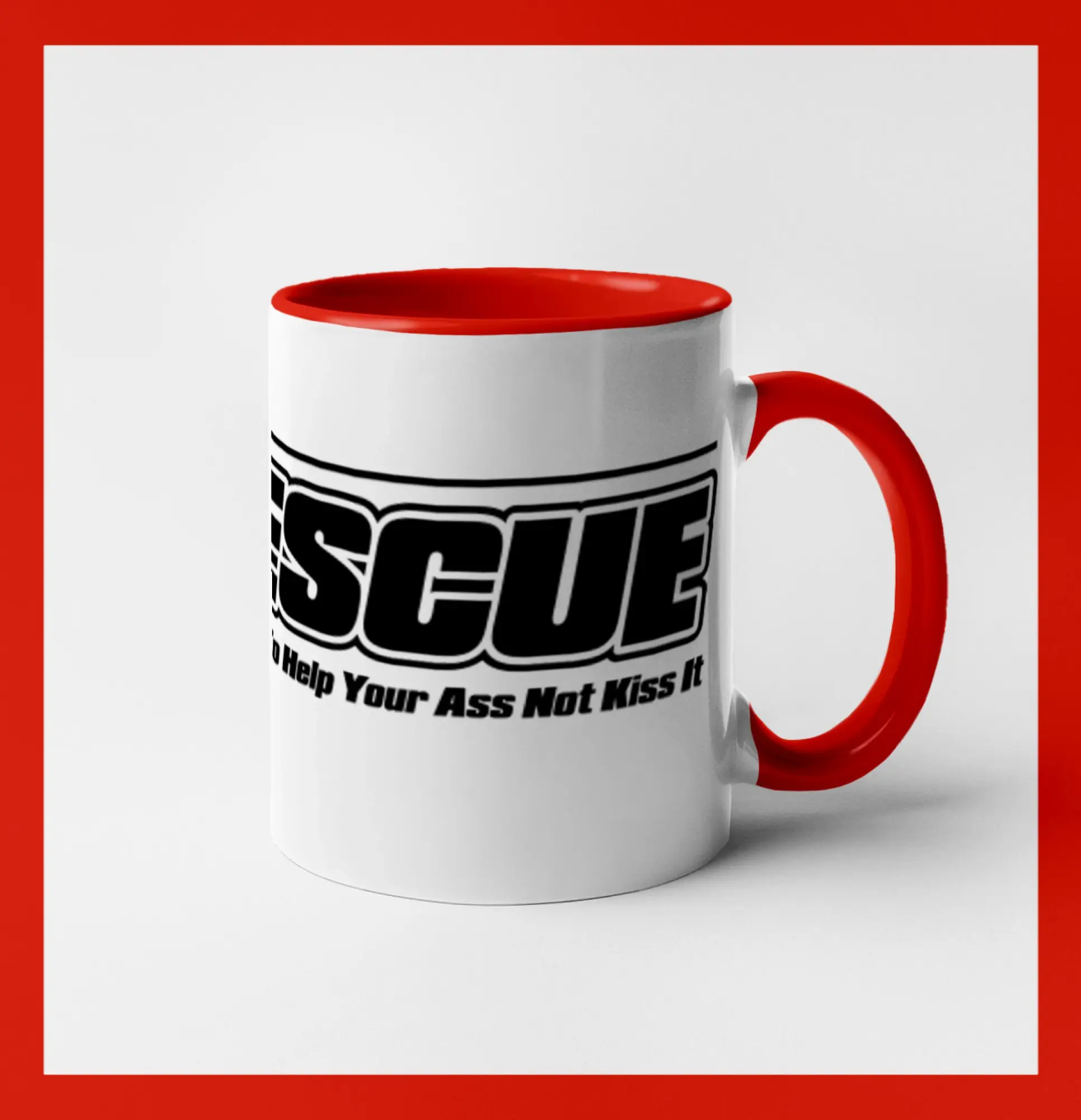 Rescue My Job Is To Help Your Ass Not Kiss It