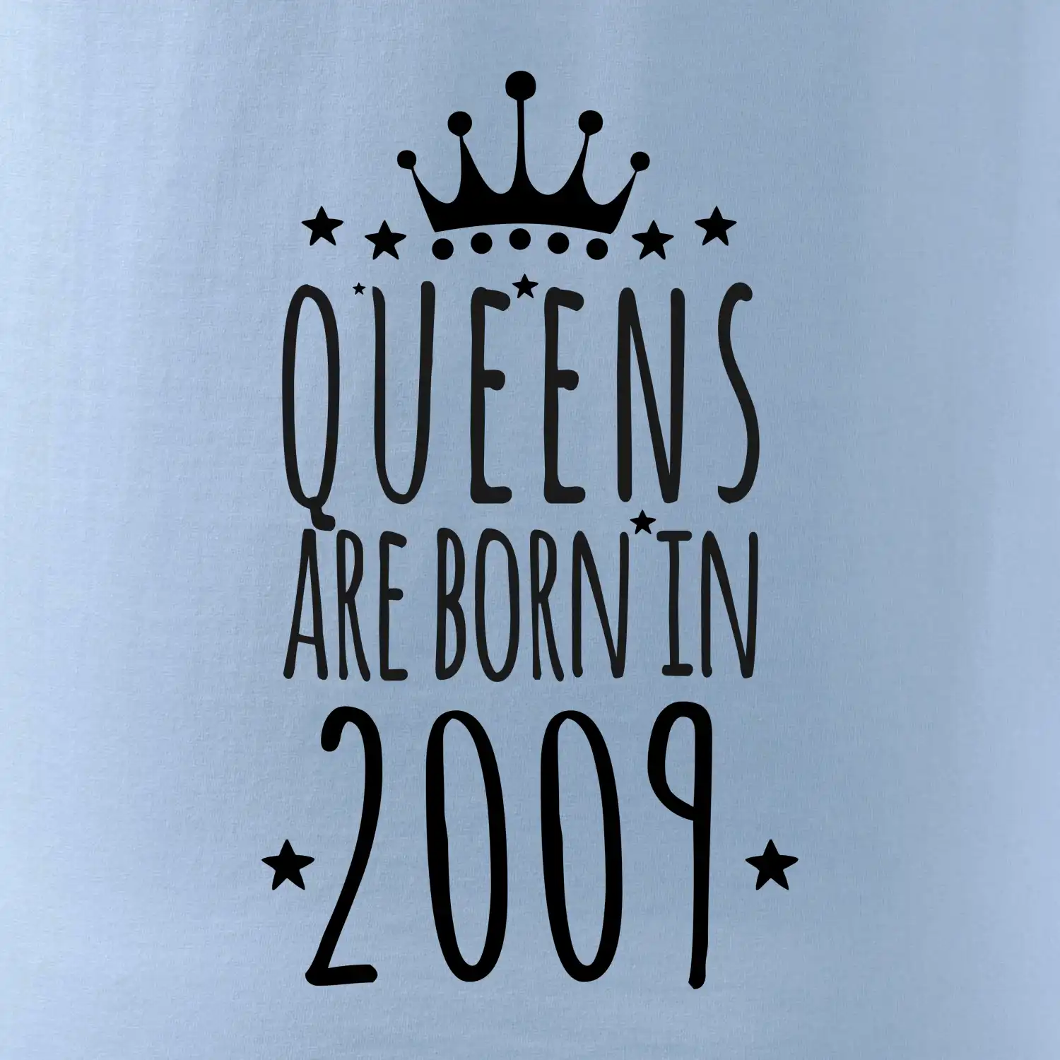 Queens are born in 2009