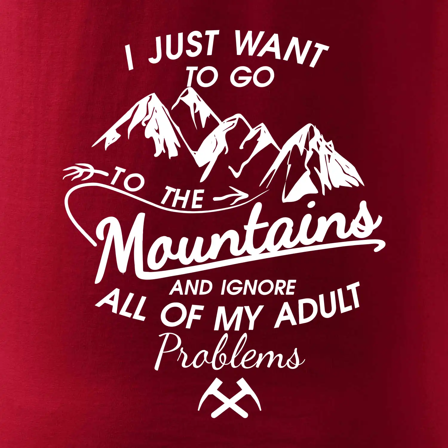 I just to go Mountains - Zahoď prolémy a jdi do hor