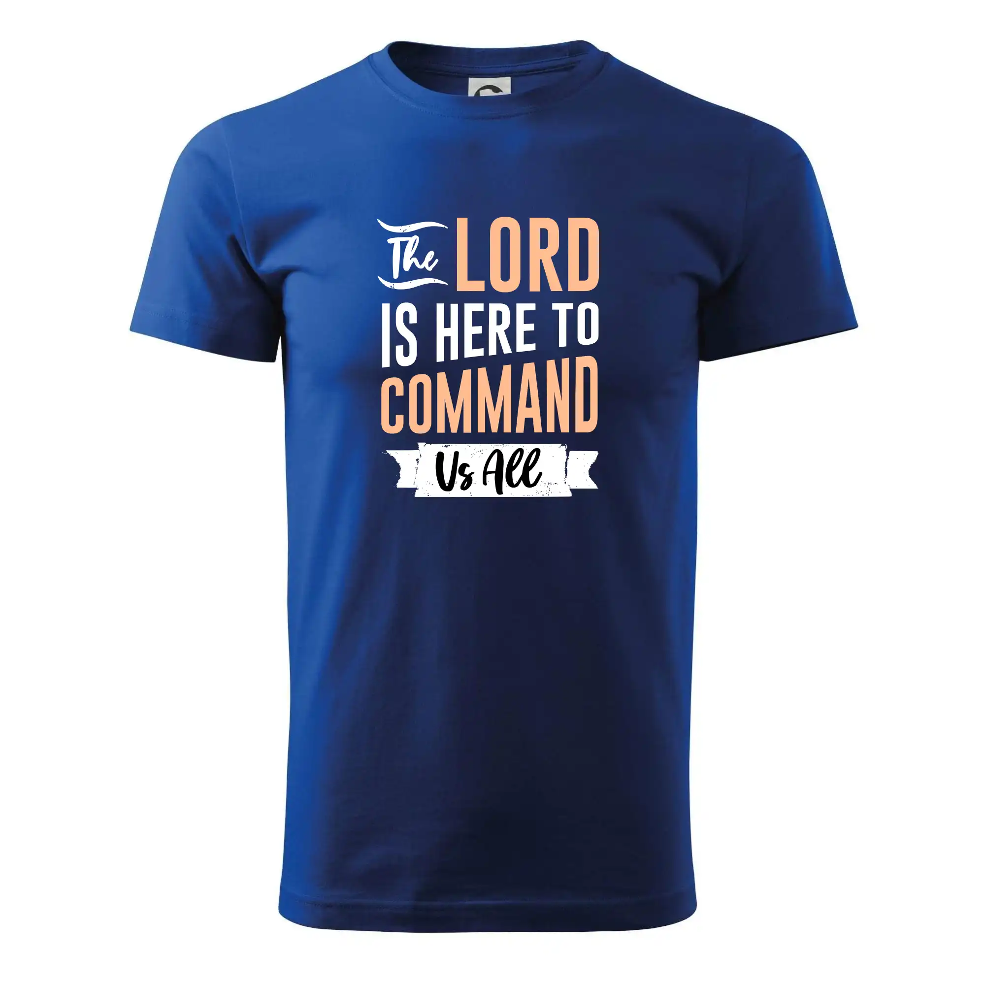 The lord is here to command us all - Tričko extra veľké  (5-8XL)