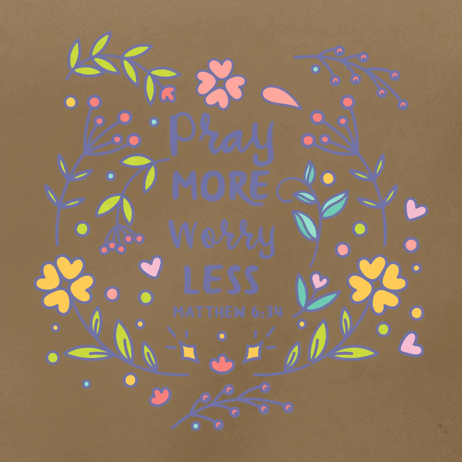 Pray more worry less