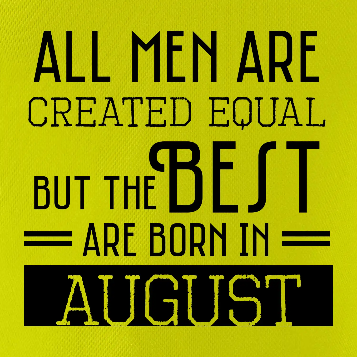 All men are created equal august