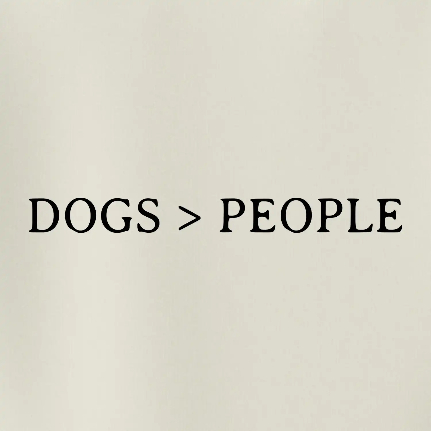 Dogs > People