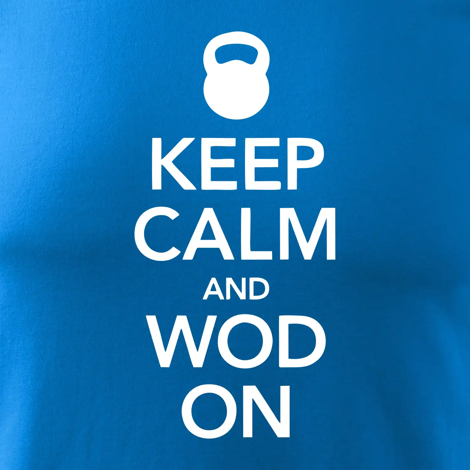 Keep calm and wod on
