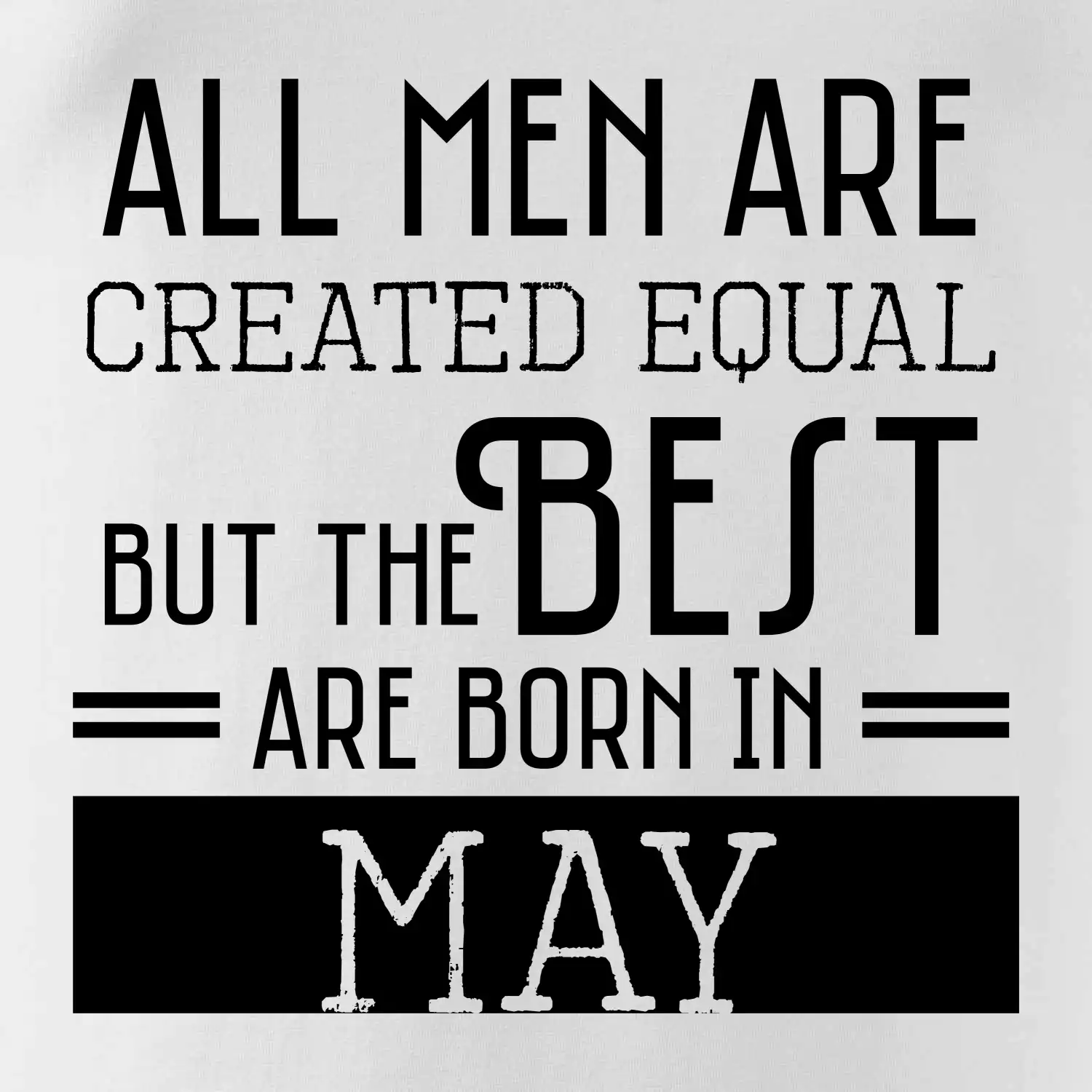 All men are created equal may