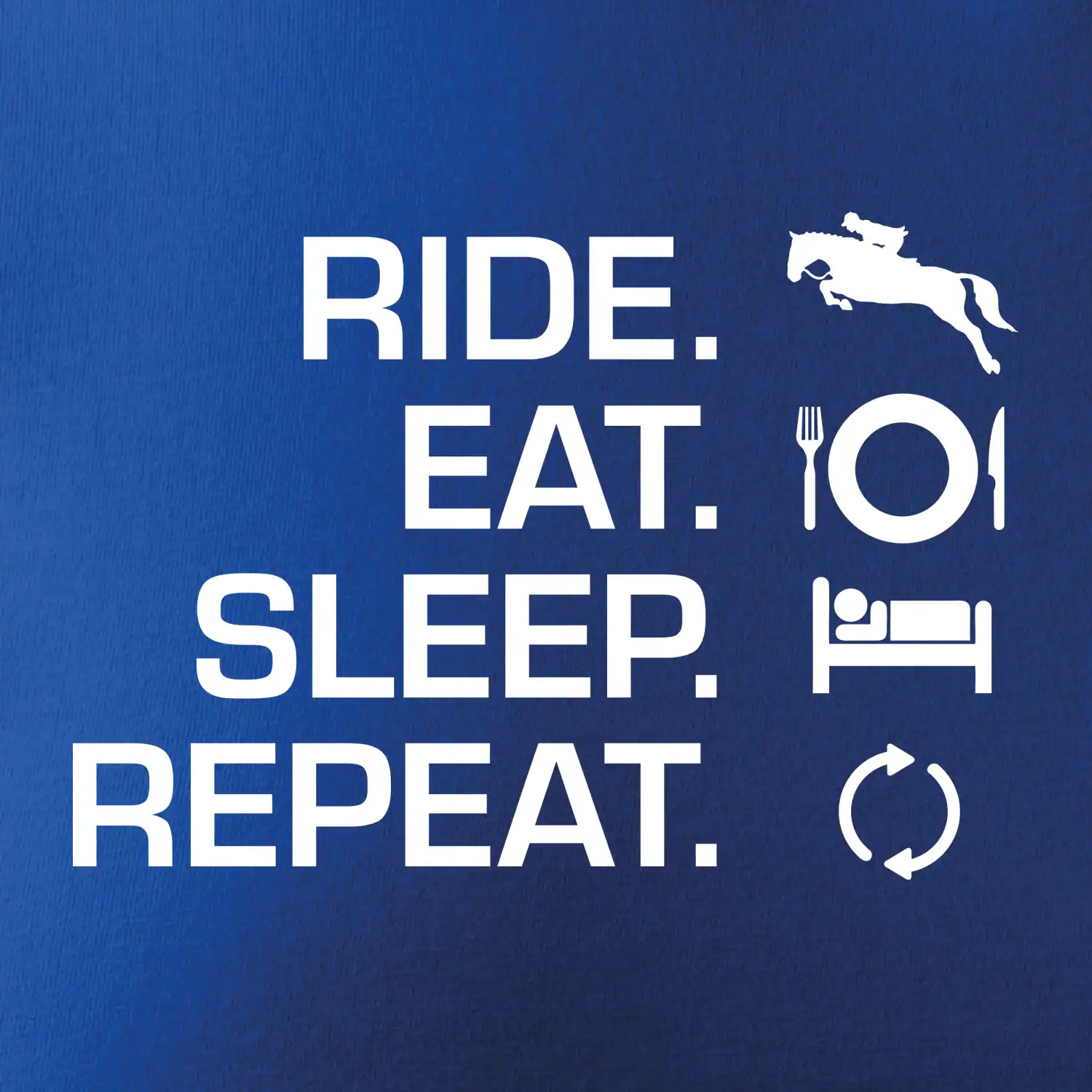 Ride Eat Sleep Repeat koně