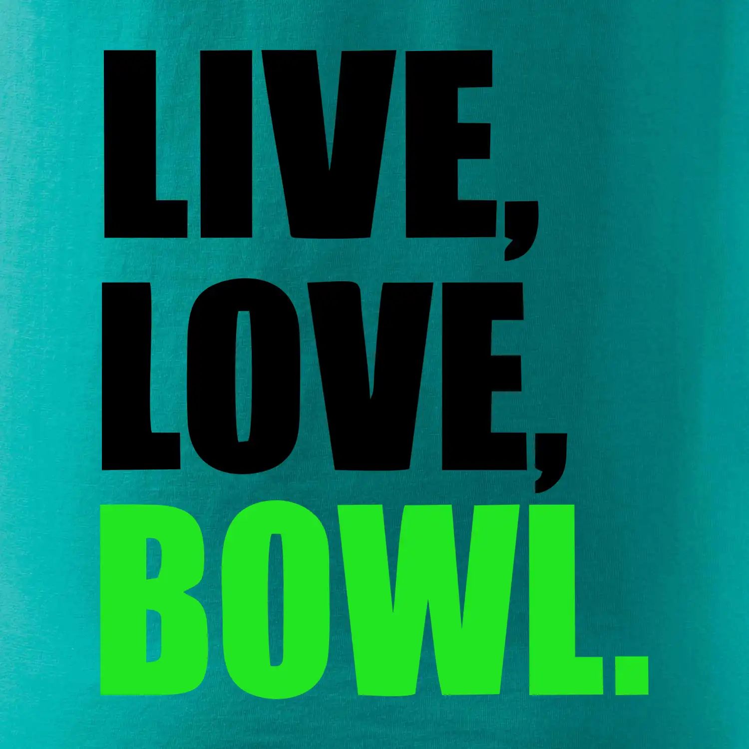 Live, Love, Bowl