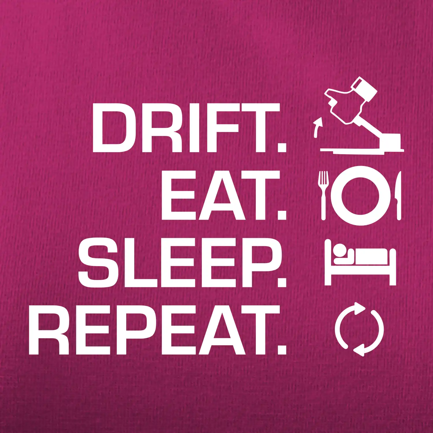 Drift Eat Sleep Repeat
