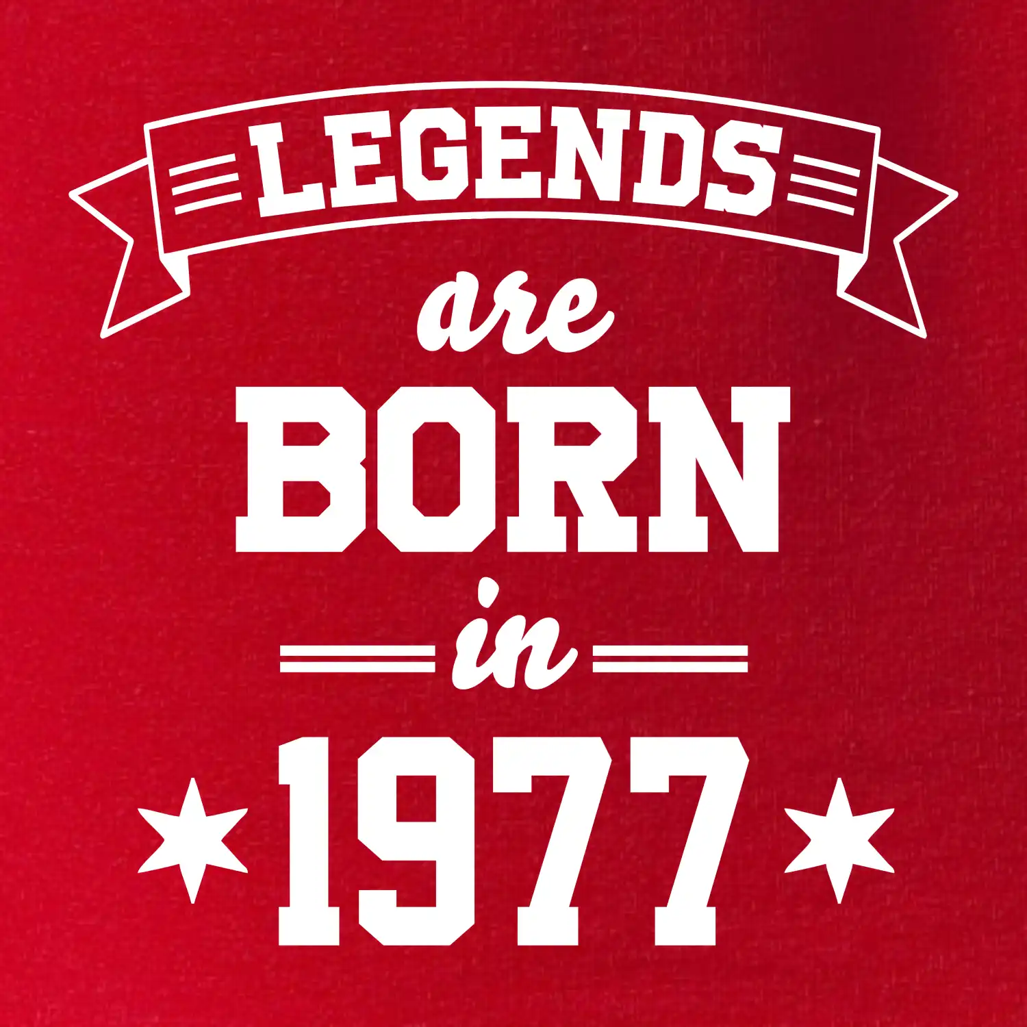 Legends are born in 1977
