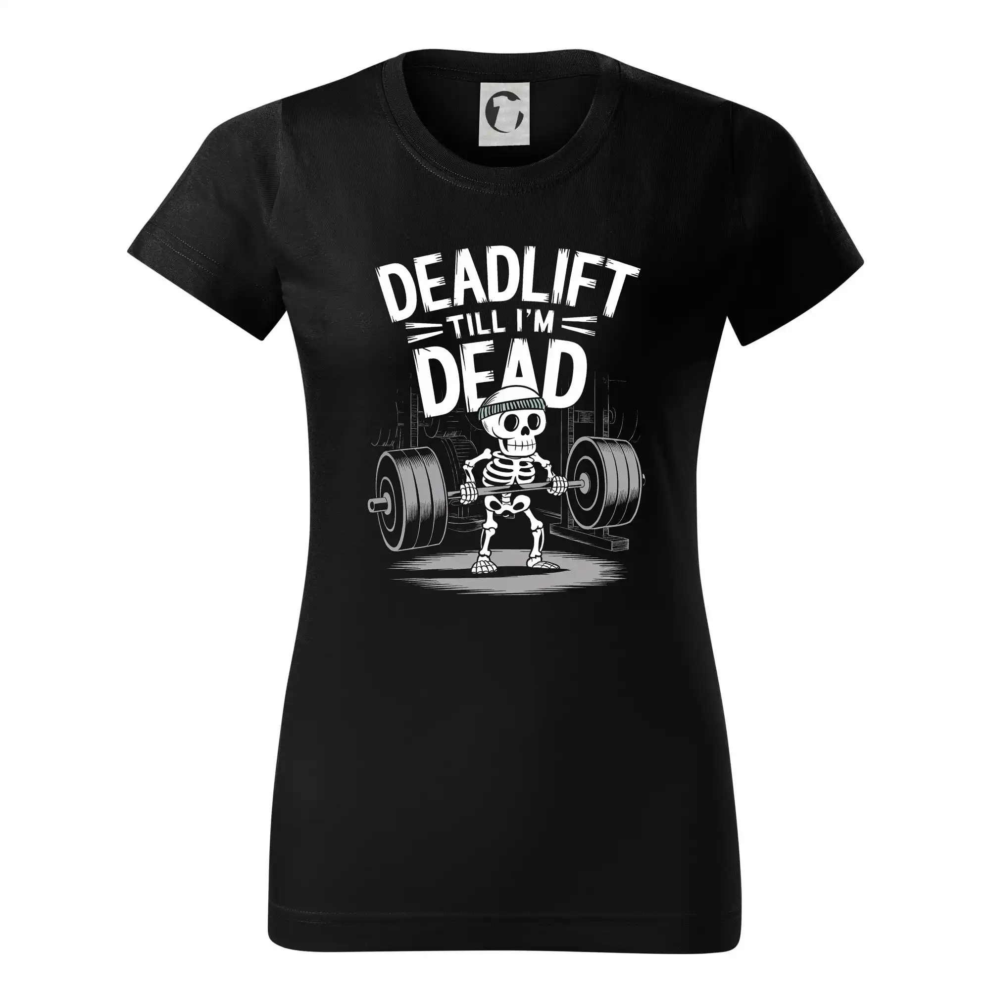 Posilňovani - Deadlift till I'm Dead - Dámske tričko basic - ľahko voľnejšie a dlhšie