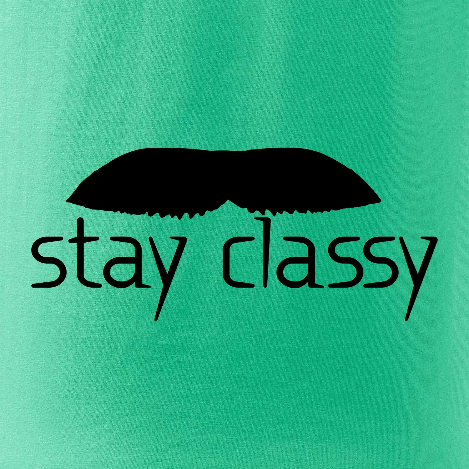 Stay Classy - mustache