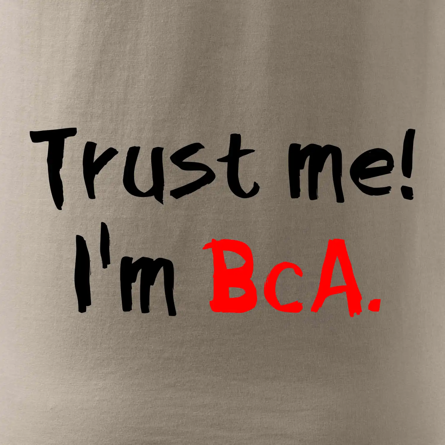 Trust me I´m  BcA. / Věř mi jsem BcA.