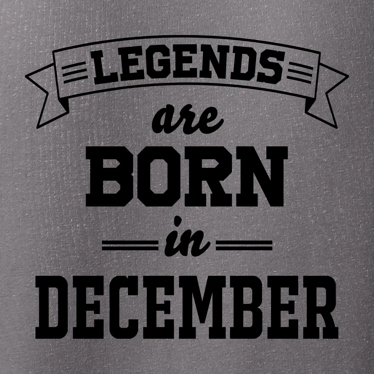 Legends are born in December