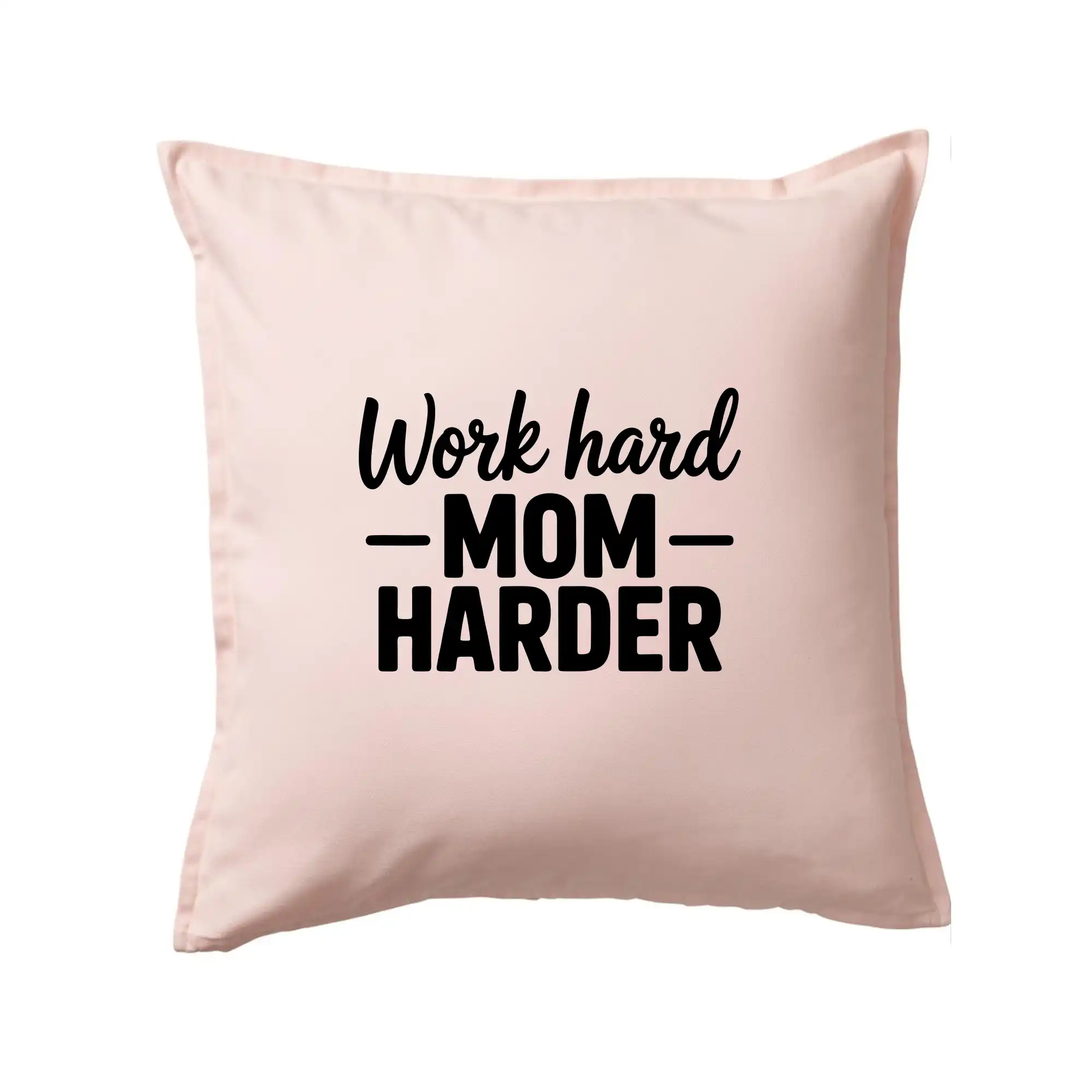 Work hard mom harder