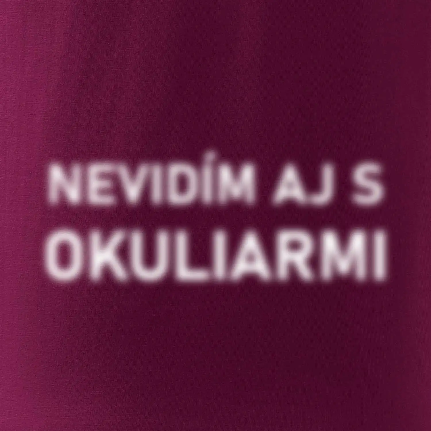 Nevidím aj s okuliarmi SK