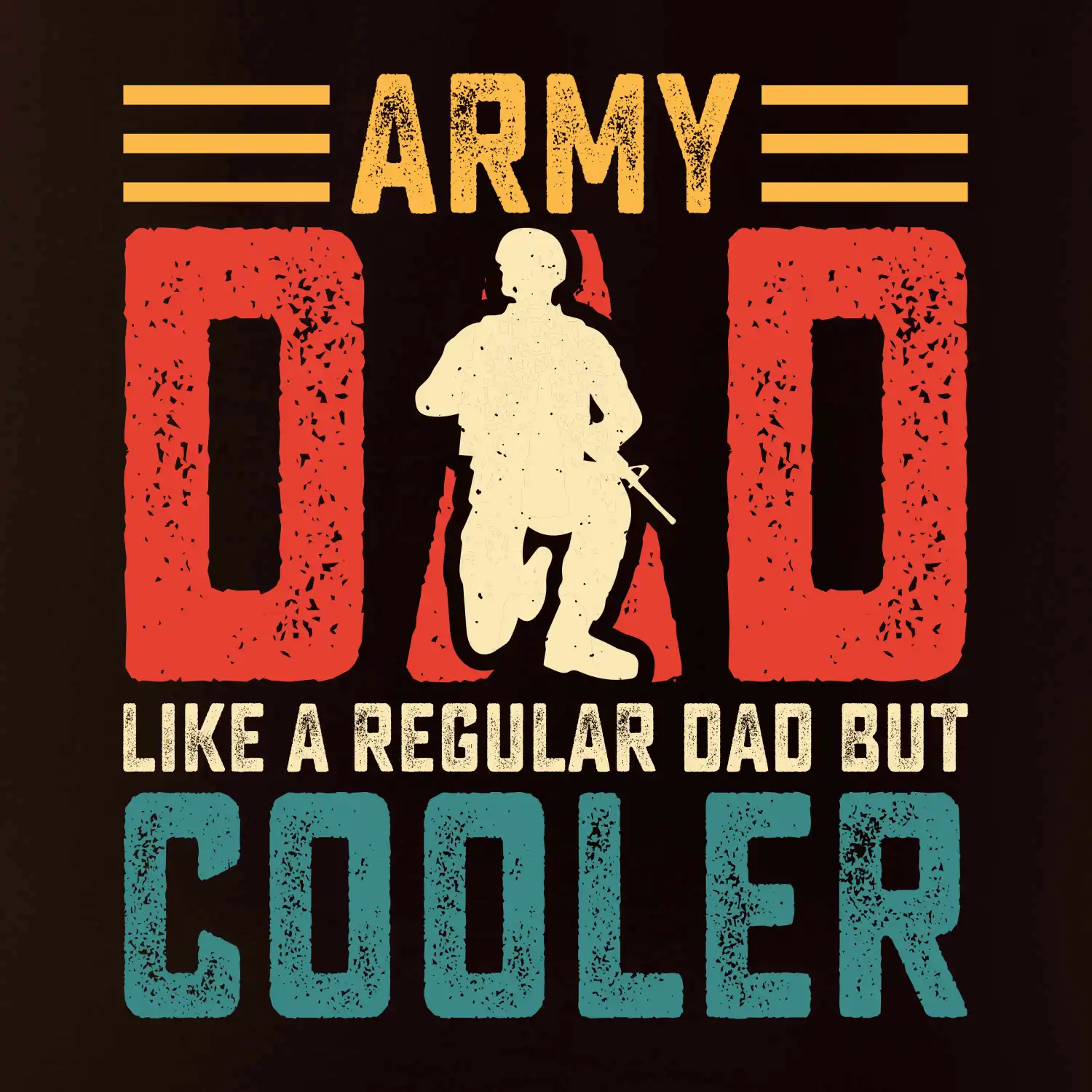 Army dad like a regular dad but cooler