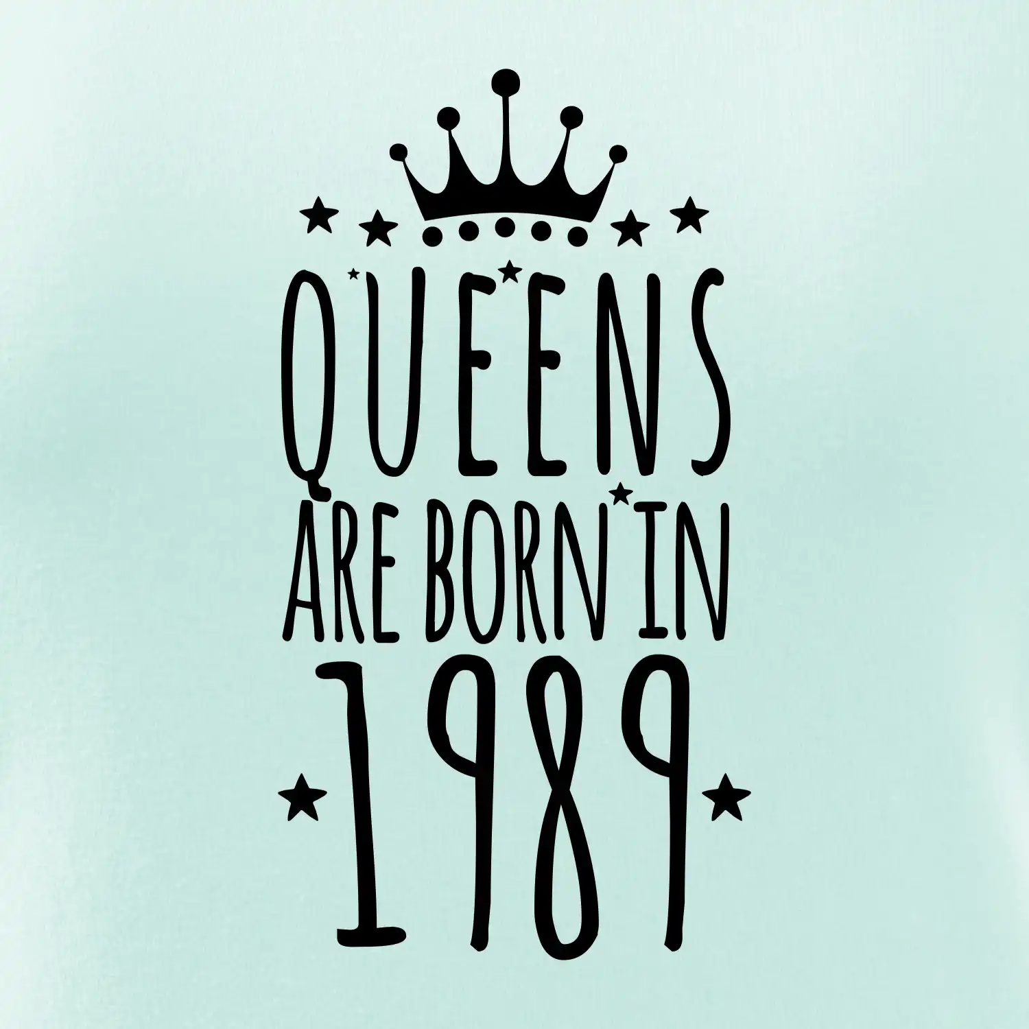 Queens are born in 1989